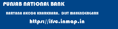 PUNJAB NATIONAL BANK  HARYANA AKODA KHARKHARA,  DIST MAHENDERGARH    ifsc code